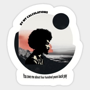 You owe me four hundred years back pay Sticker